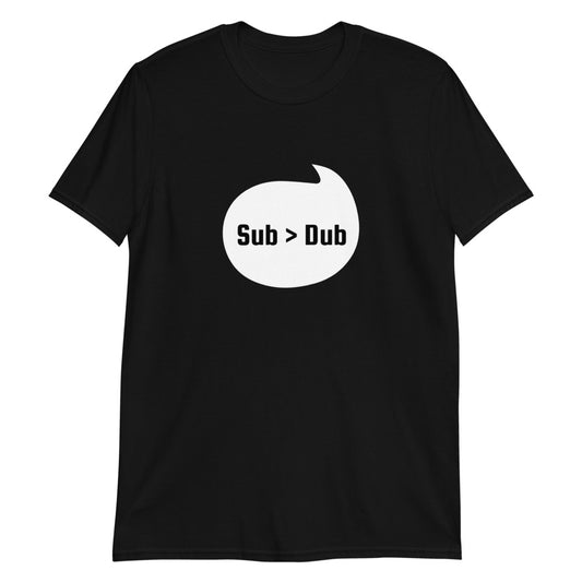 Anime "Sub > Dub" T-Shirt
