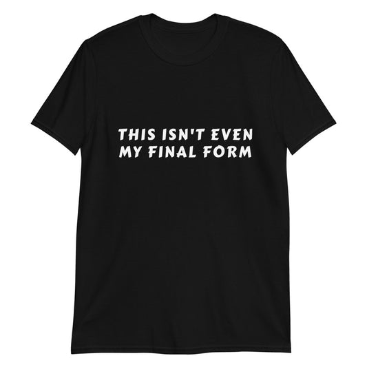 Anime Meme "This isn't even my final form" | T-Shirt